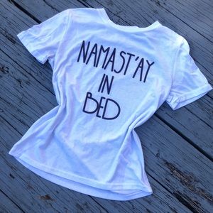 Namast’ay in bed Tee